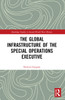 Global Infrastructure of the Special Operations Executive