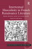 Intertextual Masculinity in French Renaissance Literature