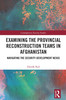 Examining the Provincial Reconstruction Teams in Afghanistan