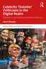 Celebrity 'Outsider' Politicians in the Digital Realm