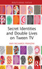 Secret Identities and Double Lives on Tween TV