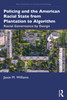 Policing and the American Racial State from Plantation to Algorithm