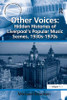 Other Voices: Hidden Histories of Liverpool's Popular Music Scenes, 1930s-1970s