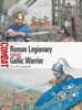 Roman Legionary vs Gallic Warrior: 58-52 BC