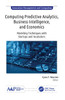 Computing Predictive Analytics, Business Intelligence, and Economics