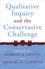 Qualitative Inquiry and the Conservative Challenge