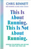 This Is About Running, This Is Not About Running