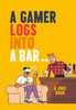 Gamer Logs in to a Bar...: A Joke Book