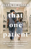 That One Patient: Doctors' and Nurses' Stories of the Patients Who Changed Their Lives Forever