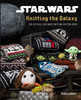 Star Wars: Knitting The Galaxy - The Official Star Wars Knitting Pattern Book