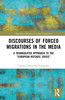 Discourses of Forced Migrations in the Media