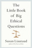 Little Book of Big Ethical Questions