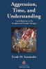 Aggression, Time, and Understanding