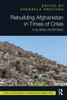 Rebuilding Afghanistan in Times of Crisis