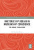 Rhetorics of Repair in Museums of Conscience