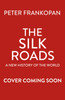 The Silk Roads: A New History of the World Illustrated Edition