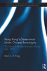 Hong Kong’s Governance Under Chinese Sovereignty