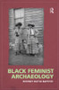 Black Feminist Archaeology
