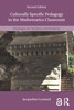 Culturally Specific Pedagogy in the Mathematics Classroom