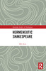 Hermeneutic Shakespeare