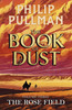 Rose Field: The Book of Dust Volume Three