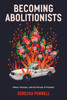 Becoming Abolitionists: Police, Protest and the Pursuit of Freedom