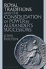 Royal Traditions and the Consolidation of Power by Alexander's Successors