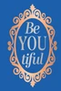 Be-YOU-tiful