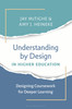Understanding by Design in Higher Education: Designing Coursework for Deeper Learning