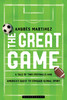 The Great Game: A Tale of Two Footballs and America's Quest to Conquer Global Sport