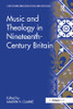 Music and Theology in Nineteenth-Century Britain