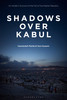 Shadows Over Kabul: An Insider's Account of the Fall of the Afghan Republic