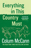 Everything in this Country Must: From the New York Times-bestselling, National Book Award-winning, Booker Prize-longlisted author of Apeirogon a
