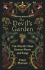 The Devil's Garden: The World's Most Sinister Plants and Fungi