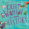 Fantastically Great Women Who Made History: A fantastic gift for any child who dreams of shaping the future!