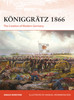 Koniggratz 1866: The Creation of Modern Germany
