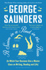 A Swim in a Pond in the Rain: From the Man Booker Prize-winning, New York Times-bestselling author of Lincoln in the Bardo