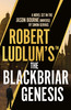 Robert Ludlum'sT the Blackbriar Genesis