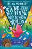 Astrid and the Accidental Slip Between Worlds