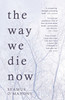 The Way We Die Now