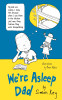 We're Asleep, Dad