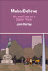 Make / Believe: We and They on a Digital Planet