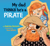 My Dad Thinks He's a Pirate