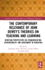 Contemporary Relevance of John Dewey’s Theories on Teaching and Learning