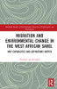Migration and Environmental Change in the West African Sahel