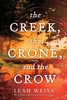 Creek, The Crone, and the Crow