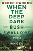 When the Deep, Dark Bush Swallows You Whole