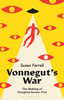 Vonnegut's War: The Making of Slaughterhouse-Five