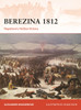 Berezina 1812: Napoleon's Hollow Victory
