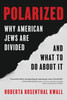 Polarized: Why American Jews are Divided and What to Do About it